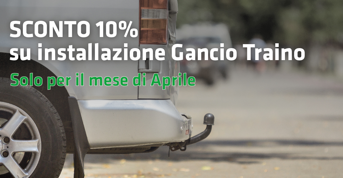 Promo Aprile: sconto del 10% sull’installazione del tuo gancio traino Promo Aprile: sconto del 10% sull’installazione del tuo gancio traino